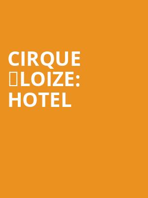 Cirque %C3%89loize%3A Hotel at Peacock Theatre